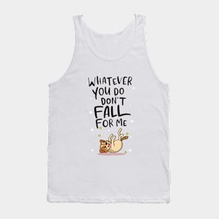 Don't Fall for Me Tank Top